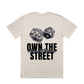 Own The Street Tee
